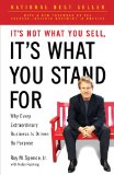 It's Not What You Sell, It's What You Stand For Why Every Extraordinary Business Is Driven by Purpose 2011 9781591844471 Front Cover