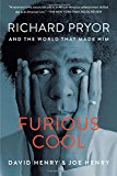 Furious Cool Richard Pryor and the World That Made Him  9781616204471 Front Cover
