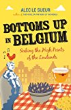 Bottoms up in Belgium Seeking the High Points of the Low Lands  9781849532471 Front Cover