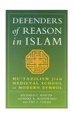 Defenders of Reason in Islam Mu'tazililism from Medieval School to Modern Symbol  9781851681471 Front Cover
