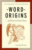 Word Origins ... and How We Know Them Etymology for Everyone  9780195161472 Front Cover