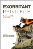 Exorbitant Privilege The Rise and Fall of the Dollar  9780199642472 Front Cover