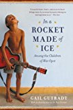 In a Rocket Made of Ice Among the Children of Wat Opot 2014 9780385353472 Front Cover