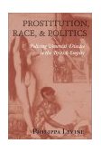 Prostitution, Race, and Politics Policing Venereal Disease in the British Empire cover art