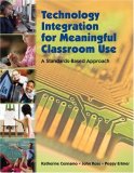 Technology Integration for Meaningful Classroom Use A Standards-Based Approach 2009 9780495090472 Front Cover