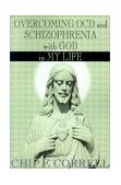 Overcoming OCD and Schizopherenia with God in My Life 2000 9780595121472 Front Cover