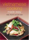Vietnamese Cooking Made Easy Simple, Flavorful and Quick Meals [Vietnamese Cookbook, 50 Recipes] 2005 9780794603472 Front Cover