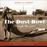 Dust Bowl Through the Lens How Photography Revealed and Helped Remedy a National Disaster cover art