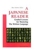Japanese Reader Graded Lessons for Mastering the Written Language 1990 9780804816472 Front Cover