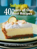 Southern Living 40 Years of Our Best Recipes - Over 250 Great-Tasting, Tried-and-True Southern Recipes 2007 9780848731472 Front Cover