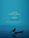 Finding George Orwell in Burma: Library Edition 2010 9781400147472 Front Cover