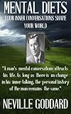 Neville Goddard: Mental Diets (How Your Inner Conversations Shape Your World)  9781533188472 Front Cover