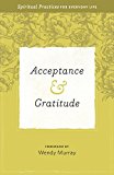 Acceptance and Gratitude Spiritual Practices for Everyday Life 2014 9781619701472 Front Cover