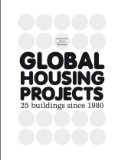 Global Housing Projects 25 Buildings Since 1980 2008 9788496954472 Front Cover