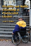 Disability and Mobile Citizenship in Postsocialist Ukraine 2010 9780253222473 Front Cover