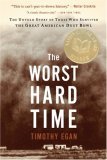 Worst Hard Time The Untold Story of Those Who Survived the Great American Dust Bowl: a National Book Award Winner cover art
