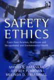 Safety Ethics Cases from Aviation, Healthcare and Occupational and Environmental Health  9780754642473 Front Cover