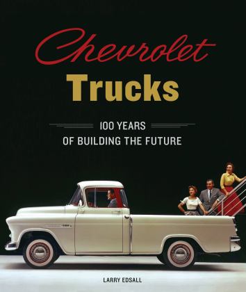 Chevrolet Trucks 100 Years of Building the Future  9780785837473 Front Cover