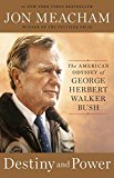 Destiny and Power The American Odyssey of George Herbert Walker Bush  9780812979473 Front Cover