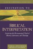 Invitation to Biblical Interpretation Exploring the Hermeneutical Triad of History, Literature, and Theology