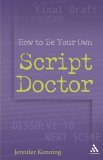 How to Be Your Own Script Doctor 2006 9780826417473 Front Cover