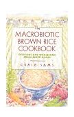 Macrobiotic Brown Rice Cookbook 1993 9780892814473 Front Cover