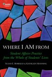 Where I Am From : Student Affairs Practice from the Whole of Students' Lives cover art