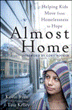 Almost Home Helping Kids Move from Homelessness to Hope 2012 9781118230473 Front Cover