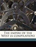 Empire of the West 2010 9781171486473 Front Cover