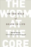 Worm at the Core On the Role of Death in Life