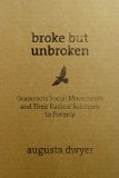 Broke but Unbroken Grassroots Social Movements and Their Radical Solutions to Poverty cover art