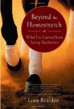 Beyond the Homestretch What I've Learned from Saving Racehorses 2009 9781577316473 Front Cover