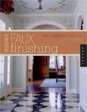 Designer Faux Finishing Ideas and Inspiration for Sophisticated Surfaces 2008 9781592533473 Front Cover