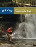 Orvis Guide to Prospecting for Trout How to Catch Fish When There's No Hatch to Match 2008 9781599211473 Front Cover