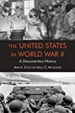 United States in World War II A Documentary History  9781624667473 Front Cover