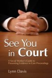 See You in Court A Social Worker's Guide to Presenting Evidence in Care Proceedings 2007 9781843105473 Front Cover