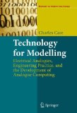 Technology for Modelling Electrical Analogies, Engineering Practice and the Development of Analogue Computing 2010 9781848829473 Front Cover