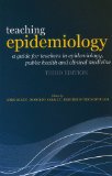 Teaching Epidemiology A Guide for Teachers in Epidemiology, Public Health and Clinical Medicine cover art