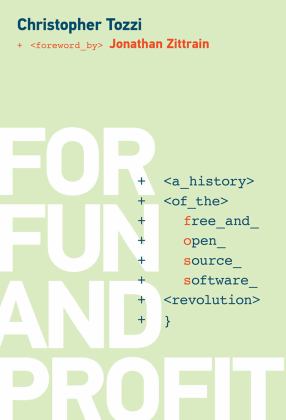 For Fun and Profit A History of the Free and Open Source Software Revolution  9780262036474 Front Cover