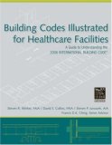 Building Codes Illustrated for Healthcare Facilities A Guide to Understanding the 2006 International Building Code