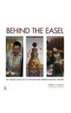 Behind the Easel The Unique Voices of 20 Contemporary Representational Painters  9780764347474 Front Cover