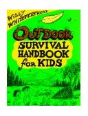 Willy Whitefeather's Outdoor Survival Handbook for Kids 1991 9780943173474 Front Cover