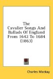 Cavalier Songs and Ballads of England from 1642 To 1684 2008 9781436528474 Front Cover