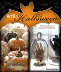Artful Halloween 31 Frightfully Elegant Projects 2012 9781454702474 Front Cover