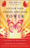 Follow Your Passion, Find Your Power Everything You Need to Know about the Law of Attraction  9781571746474 Front Cover