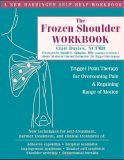 Frozen Shoulder Workbook Trigger Point Therapy for Overcoming Pain and Regaining Range of Motion 2006 9781572244474 Front Cover