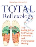 Total Reflexology The Reflex Points for Physical, Emotional, and Psychological Healing 2008 9781594772474 Front Cover