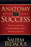 Anatomy of Success The Science of Inheriting Your Brain's Wealth and Power While You're Still Alive! 2009 9781600376474 Front Cover