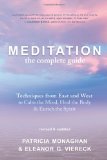 Meditation - The Complete Guide Techniques from East and West to Calm the Mind, Heal the Body, and Enrich the Spirit cover art