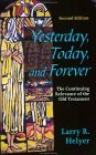 Yesterday, Today, and Forever The Continuing Relevance of the Old Testament